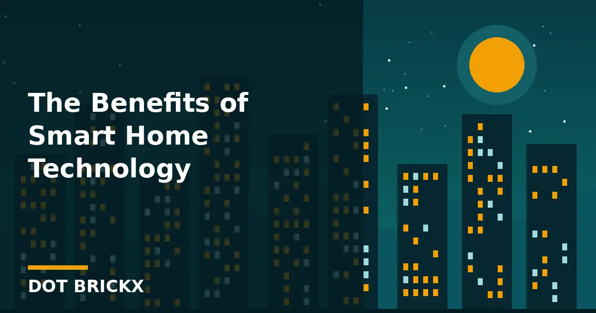The Benefits of Smart Home Technology