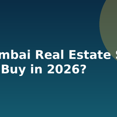 Is Mumbai Real Estate Still a Good Buy in 2026?