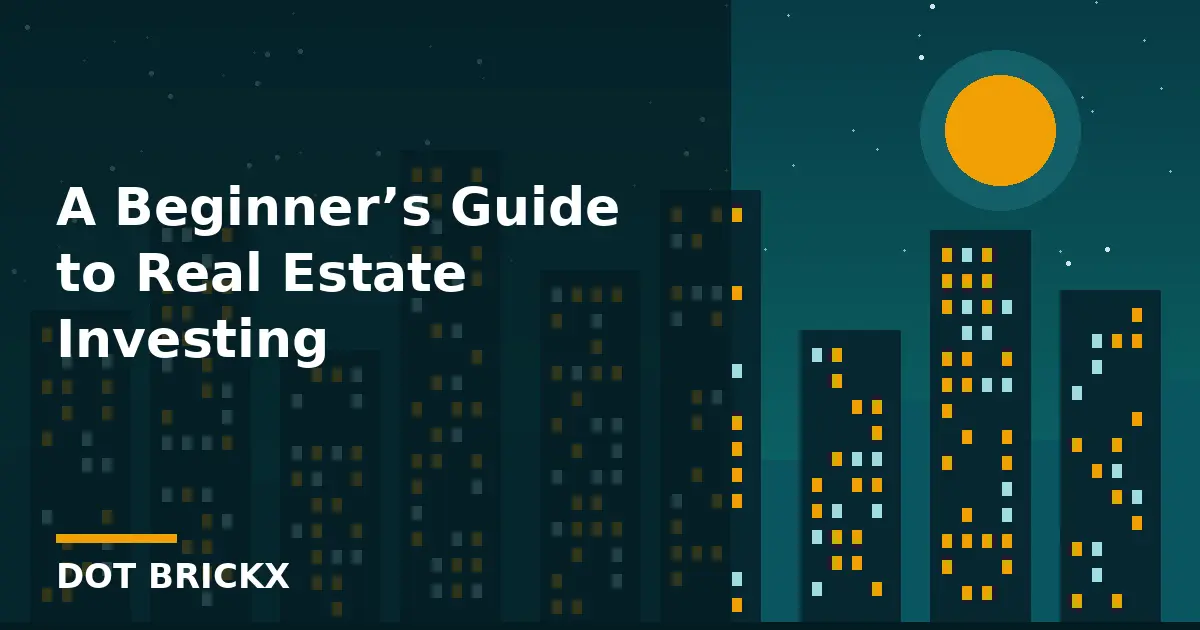 A Beginner’s Guide to Real Estate Investing