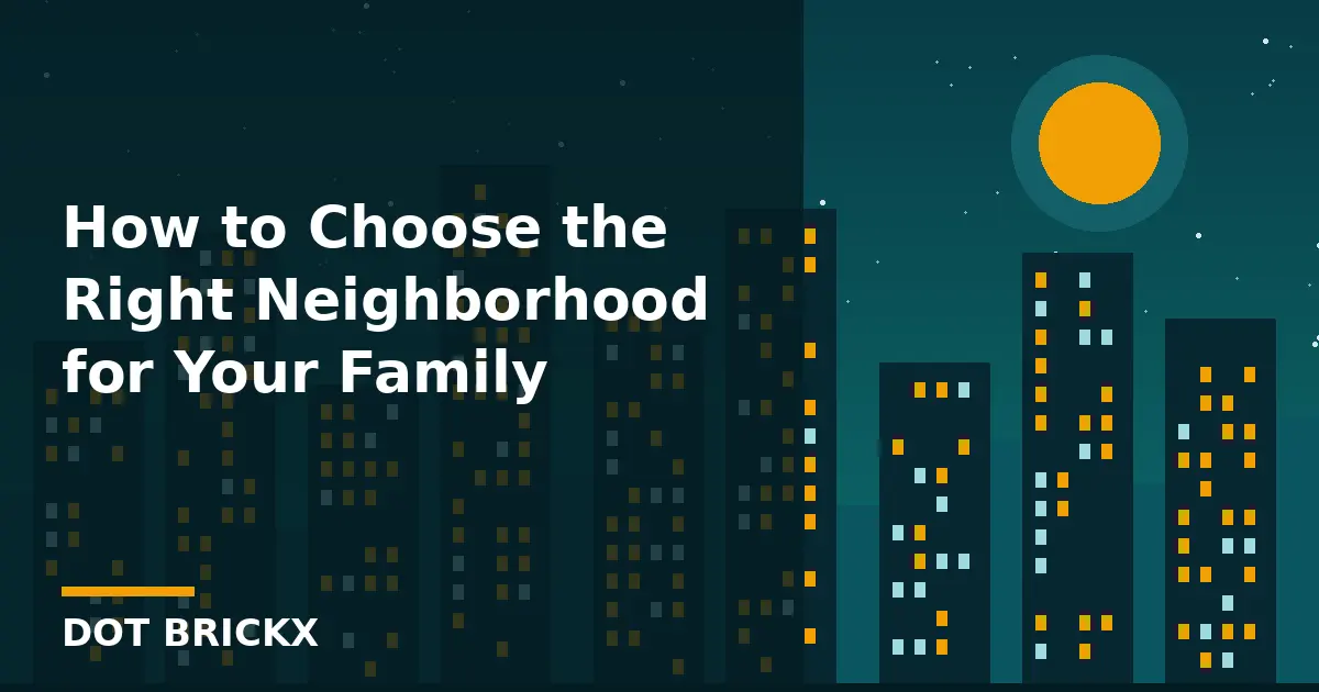 How to Choose the Right Neighborhood for Your Family