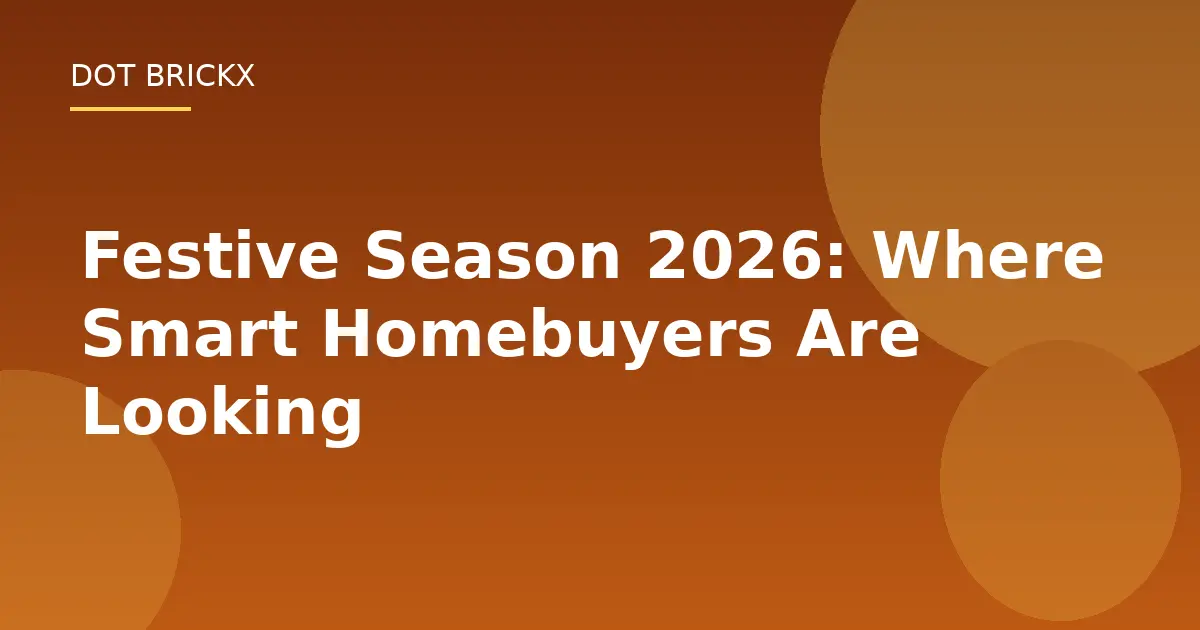 Festive Season 2026: Where Smart Homebuyers Are Looking
