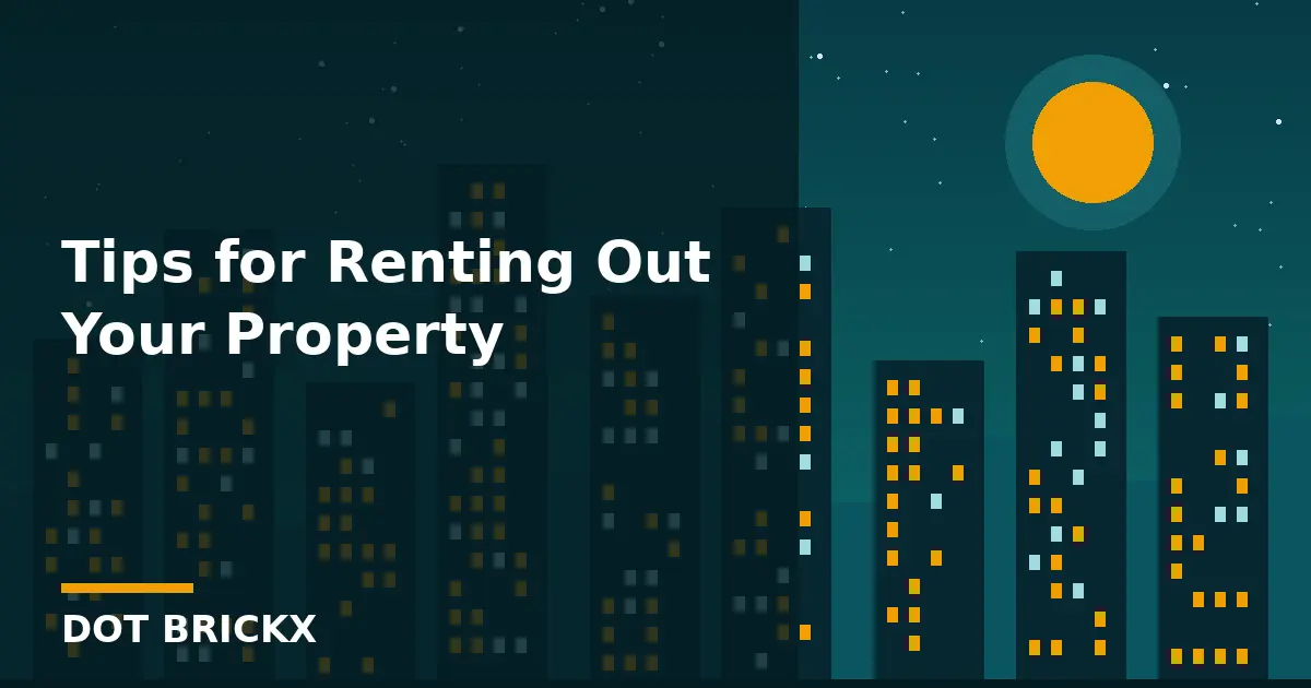 Tips for Renting Out Your Property