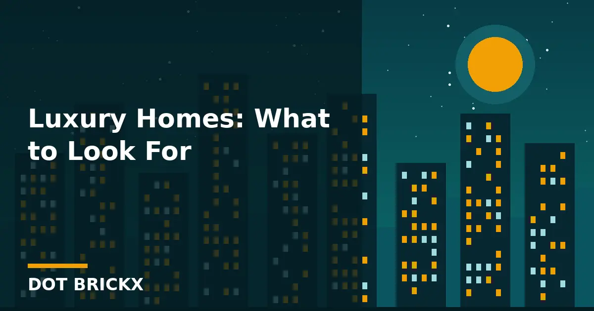 Luxury Homes: What to Look For