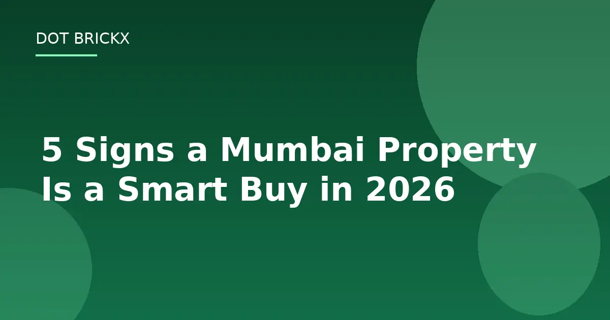 5 Signs a Mumbai Property Is a Smart Buy in 2026